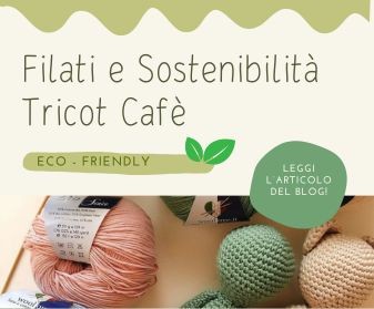 Filati e Sostenibilità: come scegliere materiali Eco-Friendly Tricot Café